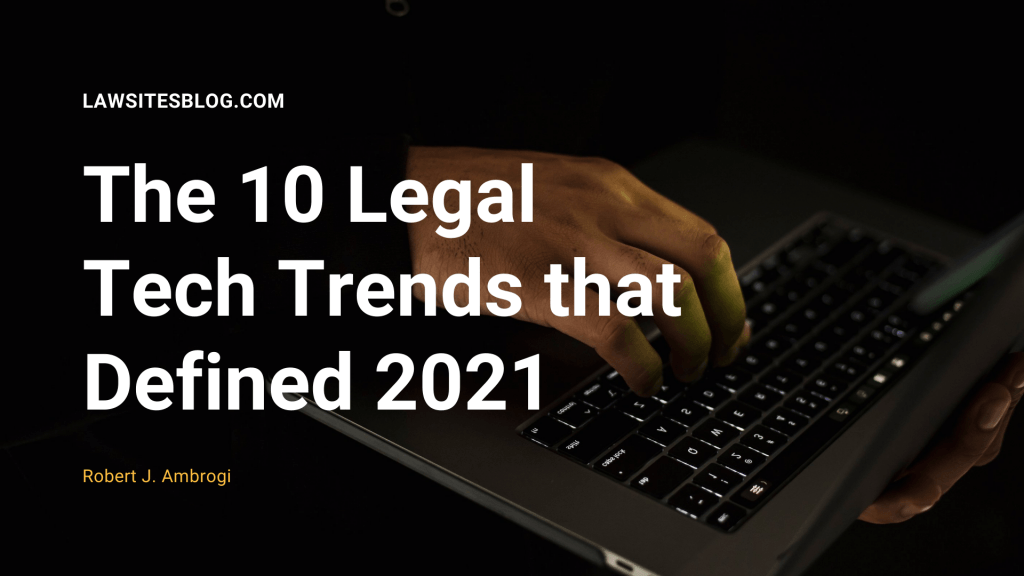 The 10 Legal Tech Trends that Defined 2021