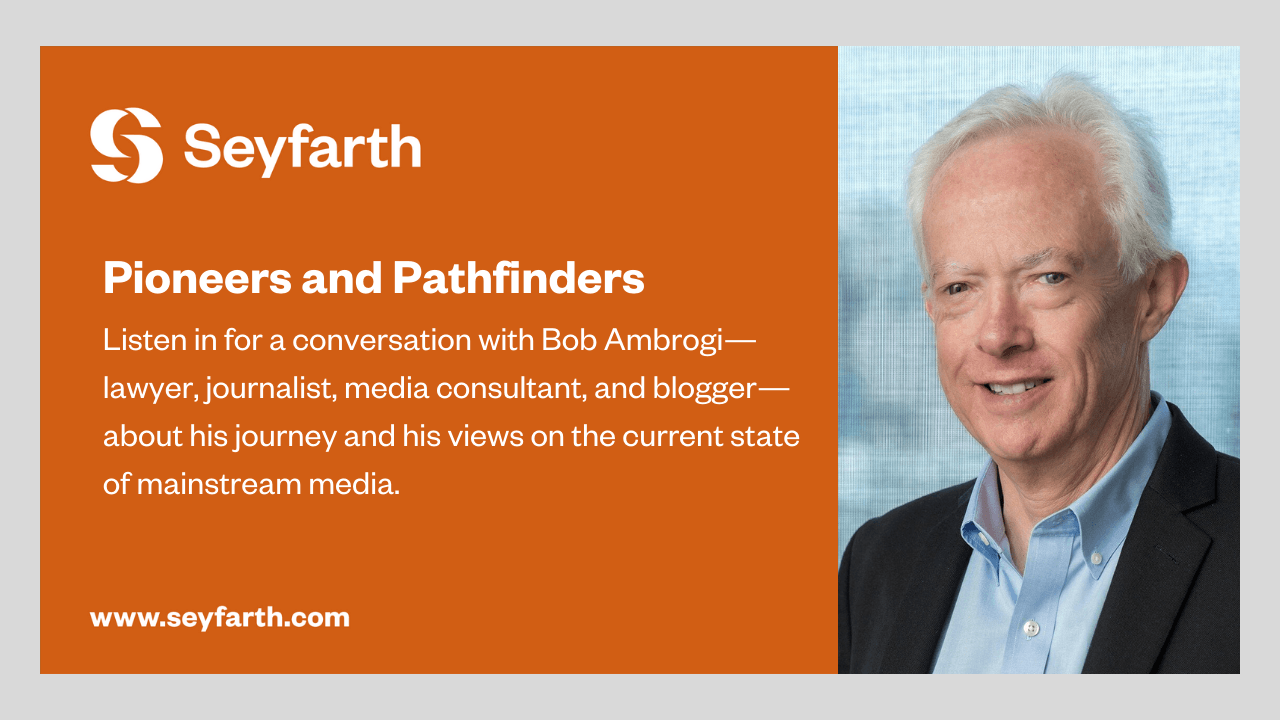 Honored To Be Interviewed on Seyfarth&#8217;s &#8216;Pioneers and Pathfinders&#8217; Podcast