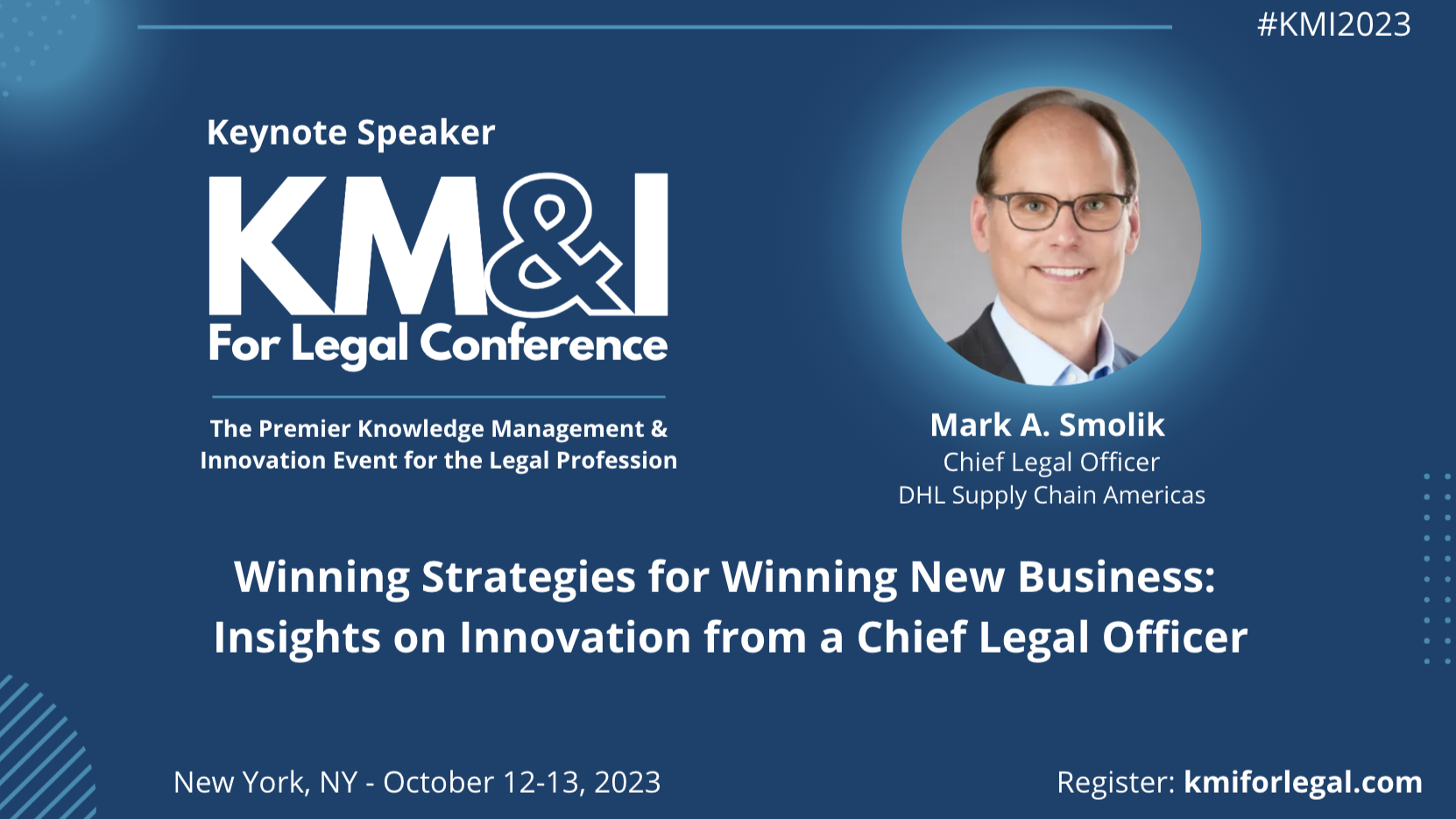 Mark Smolik, CLO at DHL, Announced As Friday Keynote Speaker at Upcoming KM &#038; Innovation for Legal Conference Oct. 12-13 in NYC