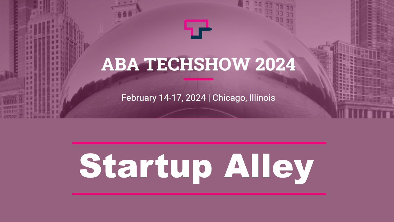 Voting Is Closed and Here Are the Results: The 15 Finalists You Chose To Be In the 2024 Startup Alley at ABA TECHSHOW