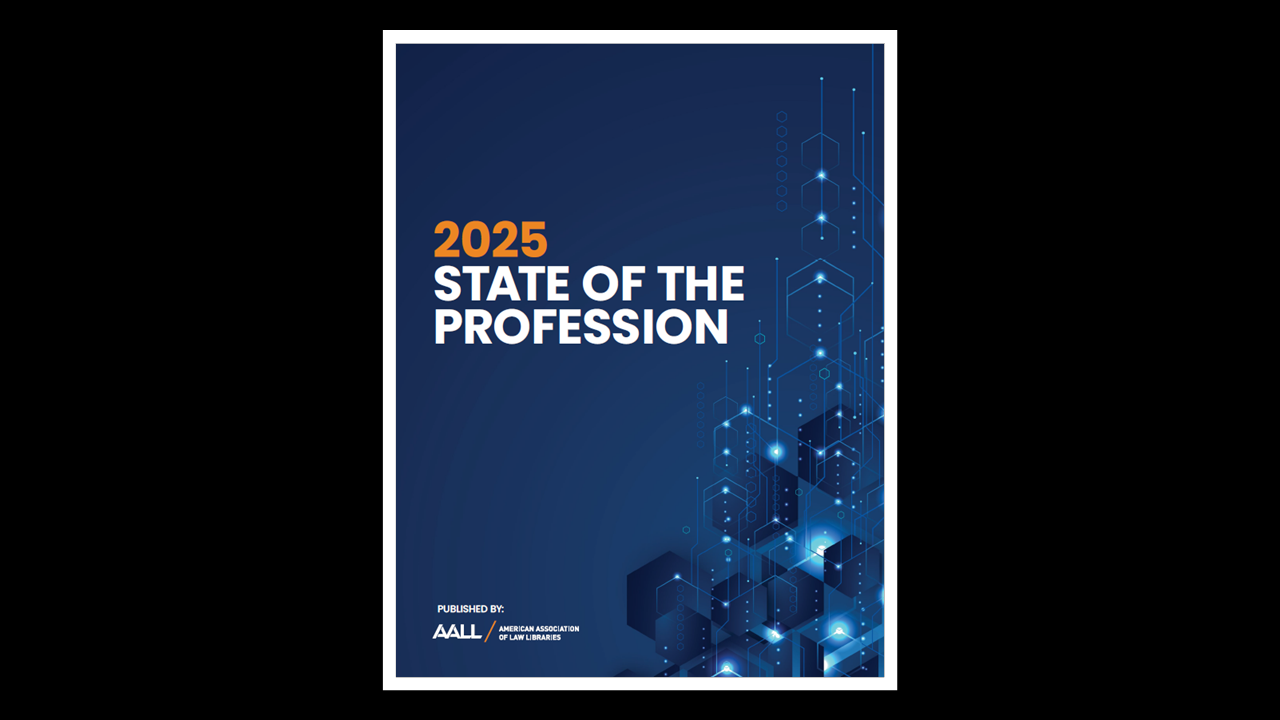 AALL State of the Profession Report Charts How Law Libraries Are Navigating AI, Hybrid Work, and Expanding Roles