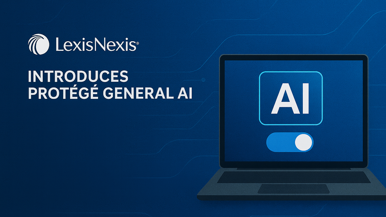 LexisNexis Launches Protégé General AI, Expanding the Agentic Capabilities of its AI Assistant to General AI Models Such As GPT-5