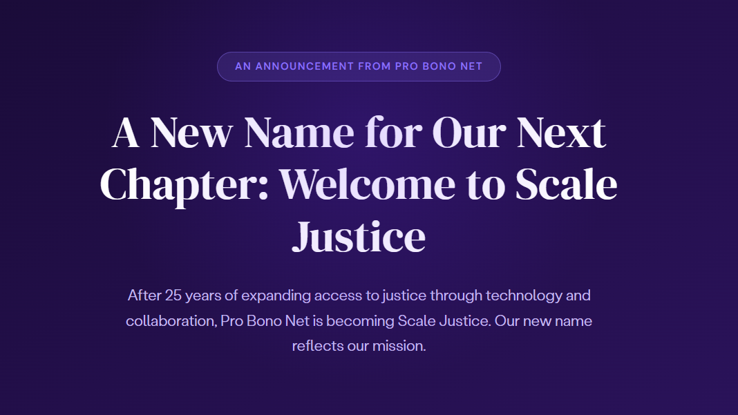 Pro Bono Net, the A2J Technology Pioneer, Rebrands As ‘Scale Justice’ to Reflect Its Evolving Mission