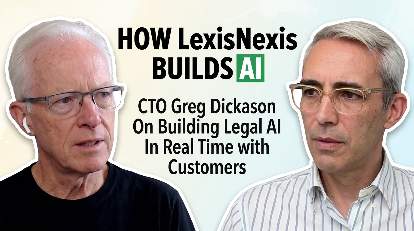 LawNext: LexisNexis CTO Greg Dickason On Building Legal AI In Real Time with Customers in Its New Innovation Lab