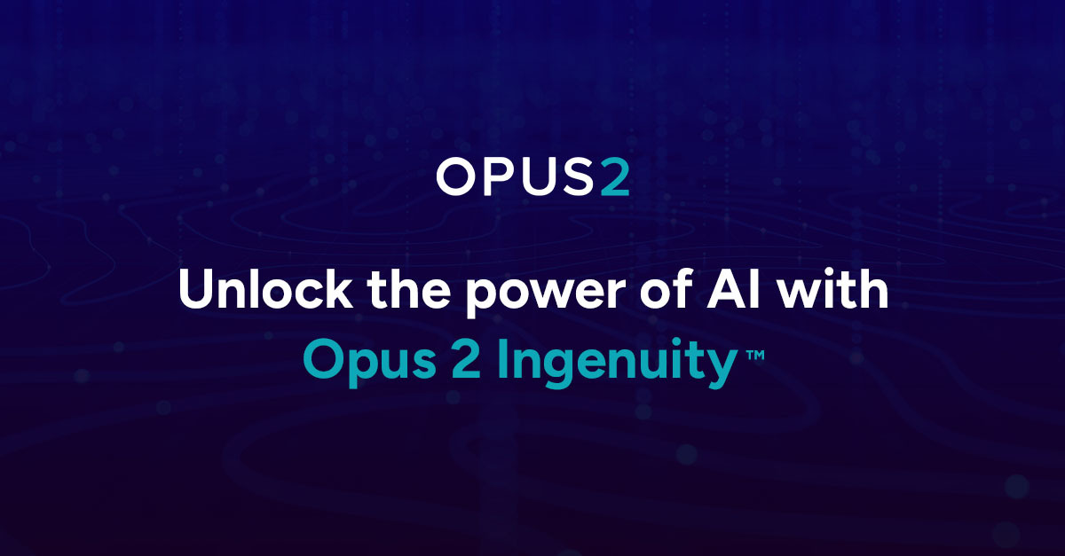 Opus 2 Ingenuity™ delivers the next AI advantage to the legal industry: better AI outcomes from less AI effort