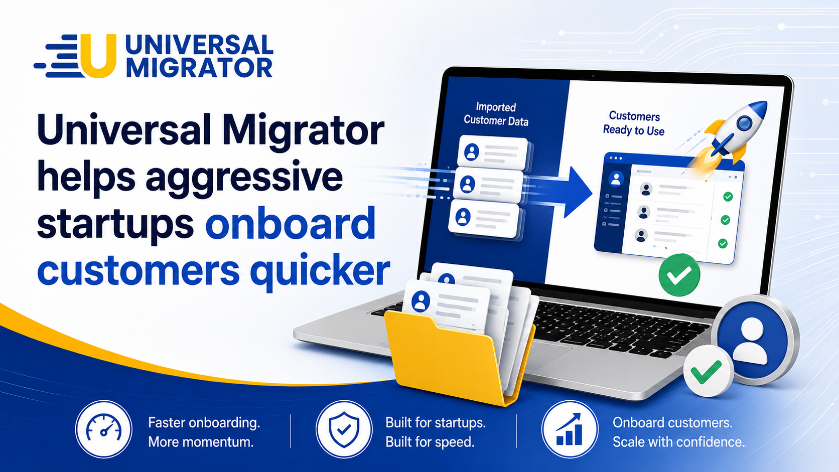 Universal Migrator helps aggressive startups onboard customers quicker