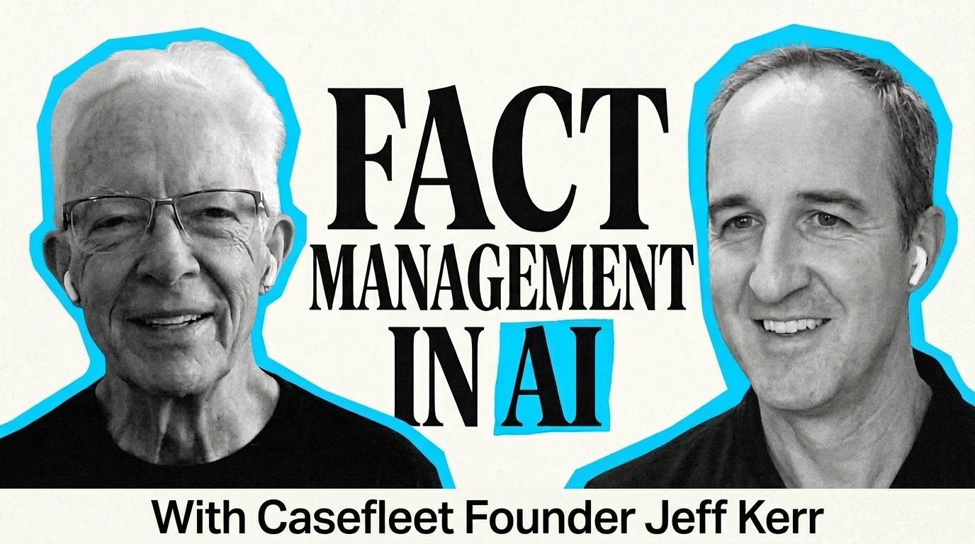 On LawNext: Casefleet Founder Jeff Kerr on Fact Management in the Age of AI